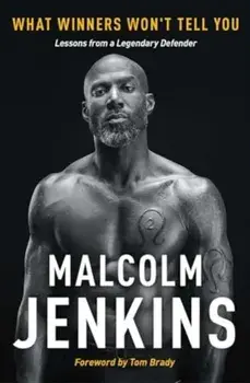 What Winners Won't Tell You. Lessons from a Legendary Defender, Paperback/Malcolm Jenkins
