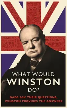 What Would Winston Do?: Dads ask their questions, Winston provides the answers, Hardback/Ed Enfield