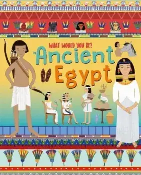 WHAT WOULD YOU BE IN ANCIENT EGYPT, Hardback/David Owen