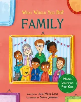What would you do?: Family. Moral dilemmas for kids, Hardback/Jana Mohr Lone