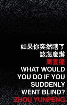 What Would You Do If You Suddenly Went Blind?, Paperback/Zhou Yunpeng
