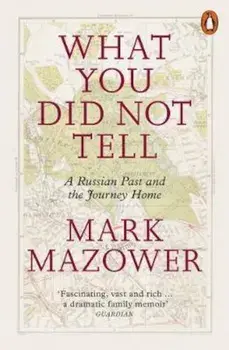 What You Did Not Tell, Paperback/Mark Mazower