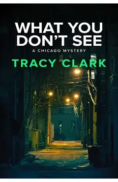 What You Don't See - Tracy Clark