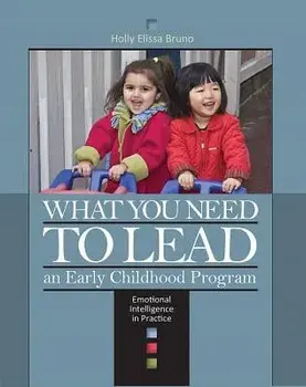 What You Need to Lead an Early Childhood Program: Emotional Intelligence in Practice, Paperback/Holly Elissa Bruno