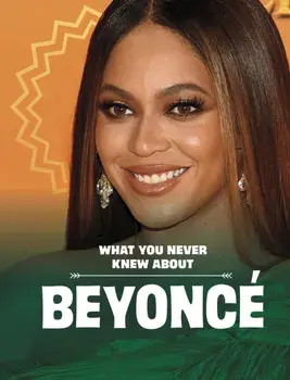 What You Never Knew About Beyonce, Paperback/Mari Schuh