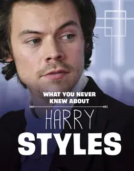 What You Never Knew About Harry Styles, Hardback/Dolores Andral