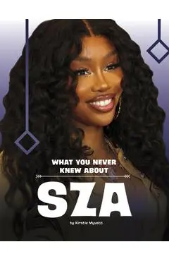 What You Never Knew about Sza - Kirstie Myvett