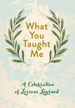 What You Taught Me. A Celebration of Lessons Learned, Hardback/***