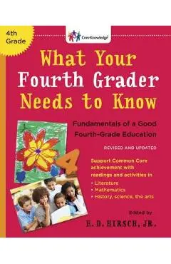 What Your Fourth Grader Needs to Know: Fundamentals of a Good Fourth-Grade Education - E. D. Hirsch