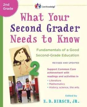 What Your Second Grader Needs to Know (Revised and Updated): Fundamentals of a Good Second-Grade Education, Paperback/E. D. Hirsch