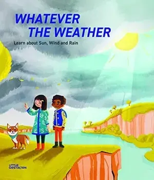 Whatever the Weather. Learn abot Sun, Wind and Rain, Hardback/Jen Metcalf