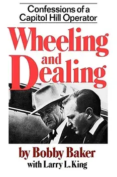 Wheeling and Dealing: Confessions of a Capitol Hill Operator, Paperback/Bobby Baker