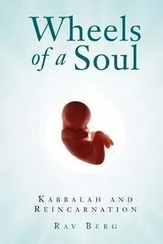Wheels of a Soul: Reincarnation and Kabbalah, Paperback/Rav Berg