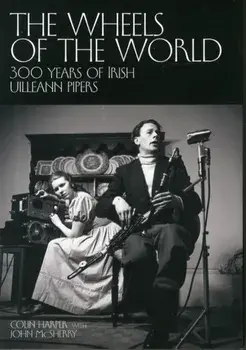 Wheels of the World. 300 Years of Irish Uilleann Pipers, Paperback/John McSherry