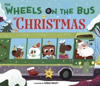 Wheels on the Bus at Christmas, Hardback/Sarah Kieley