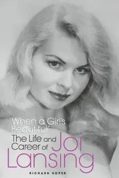 "When a Girl's Beautiful" - The Life and Career of Joi Lansing, Paperback/Richard Koper