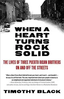 When a Heart Turns Rock Solid: The Lives of Three Puerto Rican Brothers on and Off the Streets, Paperback/Timothy Black