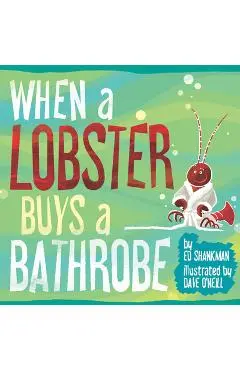 When a Lobster Buys a Bathrobe - Ed Shankman