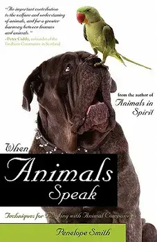 When Animals Speak: Techniques for Bonding with Animal Companions, Paperback/Penelope Smith