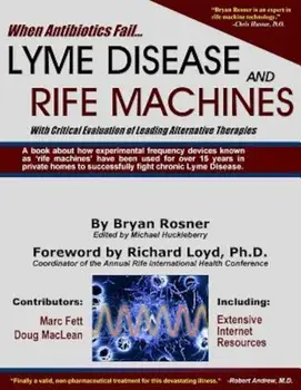 When Antibiotics Fail: Lyme Disease and Rife Machines, with Critical Evaluation of Leading Alternative Therapies, Paperback/Bryan Rosner