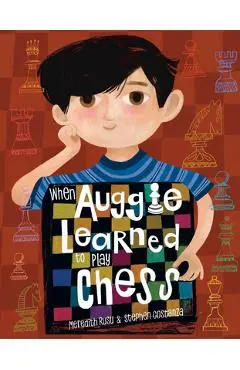 When Auggie Learned to Play Chess - Meredith Rusu