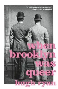 When Brooklyn Was Queer: A History, Paperback/Hugh Ryan