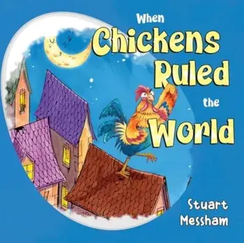 When Chickens Ruled the World, Paperback/Stuart Messham