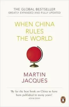 When China Rules The World - Martin Jacques