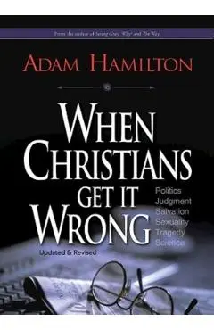 When Christians Get It Wrong - Adam Hamilton