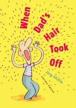 When Dad's Hair Took Off, Paperback/Joerg Muhle