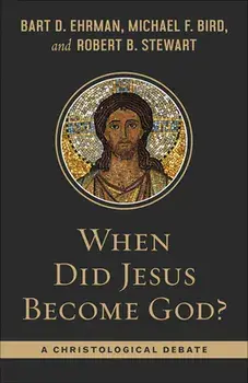 When Did Jesus Become God?: A Christological Debate, Paperback/Bart Ehrman