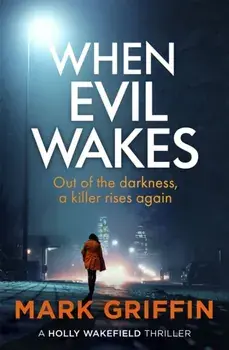 When Evil Wakes. The serial killer thriller that will have you hooked, Paperback/Mark Griffin
