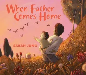 When Father Comes Home, Hardback/Sarah Jung