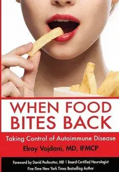 When Food Bites Back: Taking Control of Autoimmune Disease, Paperback/Elroy Vojdani