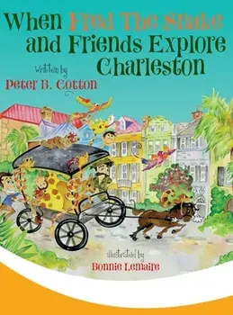 When Fred the Snake and Friends Explore Charleston, Hardcover/Peter B. Cotton