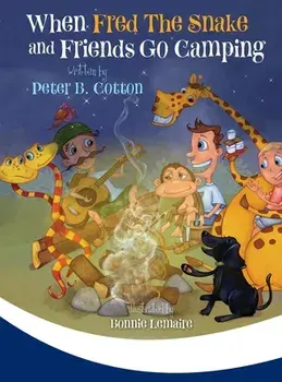 When Fred the Snake and Friends Go Camping, Hardcover/Peter B. Cotton