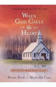 When God Calls the Heart: 40 Devotions from Hope Valley