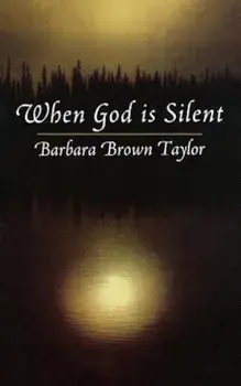 When God Is Silent, Paperback/Barbara Brown Taylor