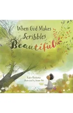 When God Makes Scribbles Beautiful - Kate Rietema