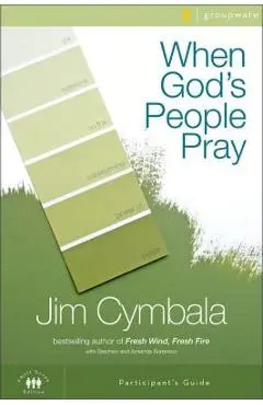 When God's People Pray: Six Sessions on the Transforming Power of Prayer - Jim Cymbala