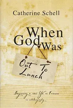 When God Was Out to Lunch, Hardback/Catherine Schell