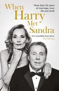 When Harry Met Sandra. Harry & Sandra Redknapp - Our Love Story: More than 50 years of marriage, love, life and strife, Paperback/Sandra Redknapp
