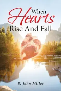 When Hearts Rise and Fall, Paperback/B. John Miller
