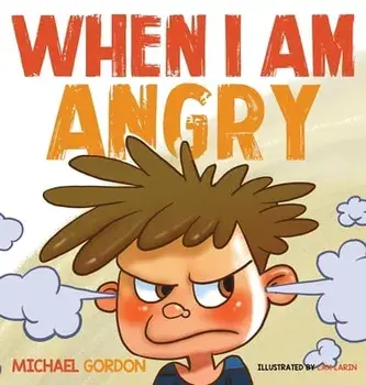 When I Am Angry: Kids Books about Anger, ages 3 5, children's books, Hardcover/Gordon Michael