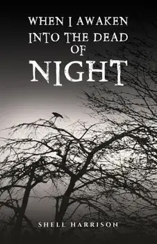 When I Awaken Into The Dead of Night, Paperback/Shell Harrison