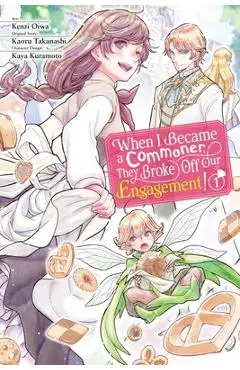 When I Became a Commoner, They Broke Off Our Engagement!, Vol. 1 - Kenzi Oiwa