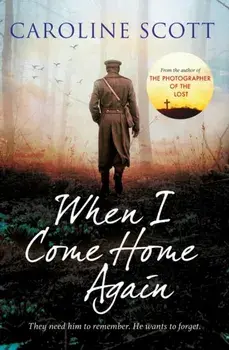 When I Come Home Again. 'A page-turning literary gem' THE TIMES, BEST BOOKS OF 2020, Paperback/Caroline Scott