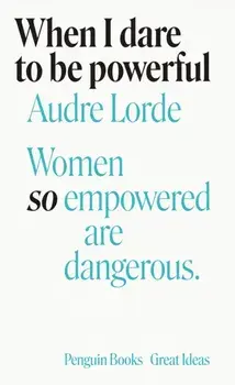When I Dare to Be Powerful, Paperback/Audre Lorde
