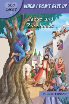 When I don't give up. Jesus and Zacchaeus, Paperback/Debbie Duncan
