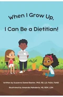 When I Grow Up, I Can Be a Dietitian - Amanda Mahaleris